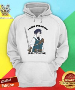 Top Majibomber Tumblr I Have Stability Ability To Stab Hoodie