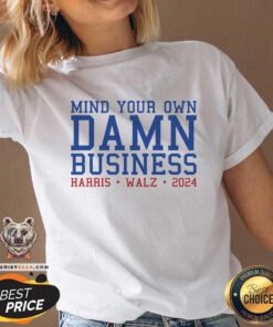 Top Mind Your Own Damn Business Harris Walz 2024 V-neck