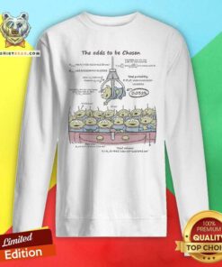 Top The Odds To Be Chosen Sweatshirt