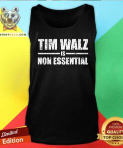Top Tim Walz Is Non Essential Tank-top