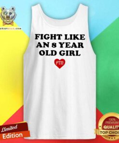 Awesome Fight Like An 8 Years Old Girl FTR 2024 Tank-top