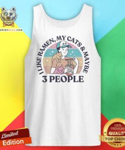 Awesome I Like Ramen My Cats And Maybe 3 People Tank-top
