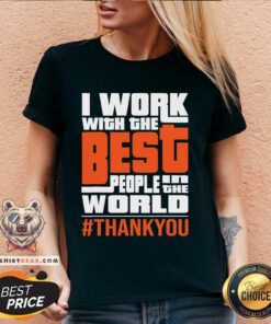 Awesome I Work With The Best People In The World Thank You V-neck