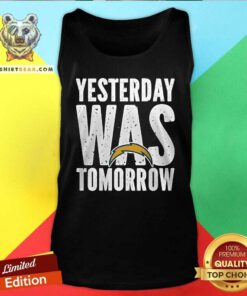 Awesome Los Angeles Chargers Yesterday Was Tomorrow Tank-top
