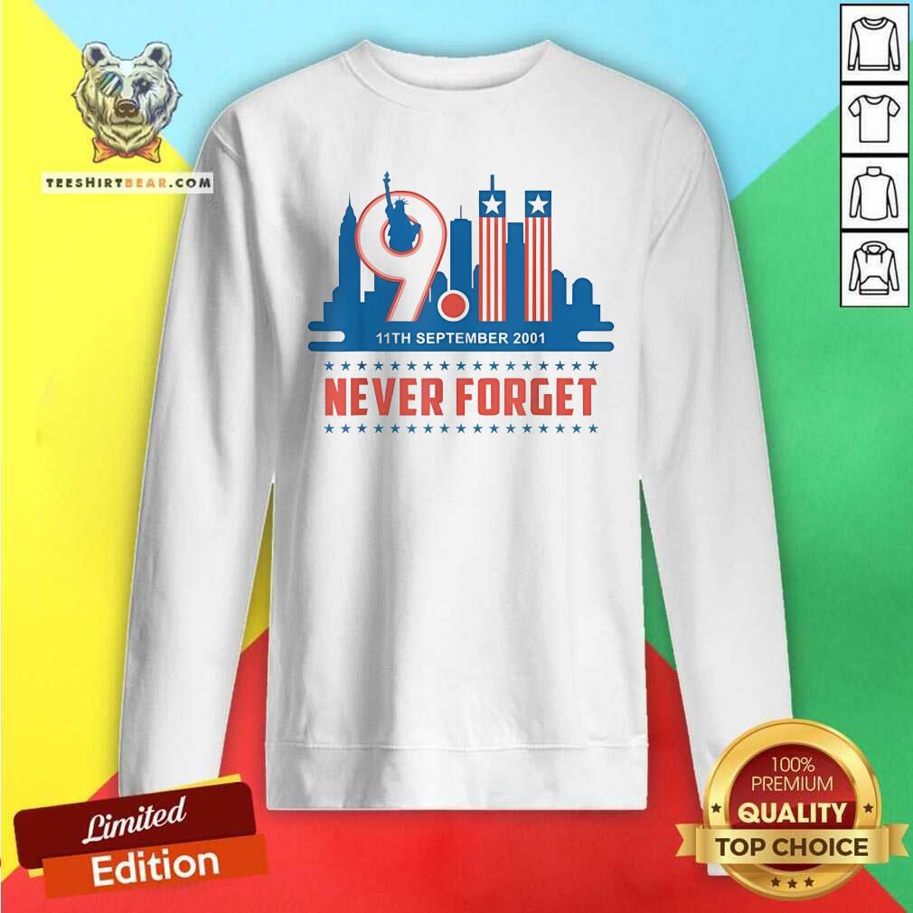 Awesome Never Forget September 11 2001 Memorial Day American Flag Sweatshirt