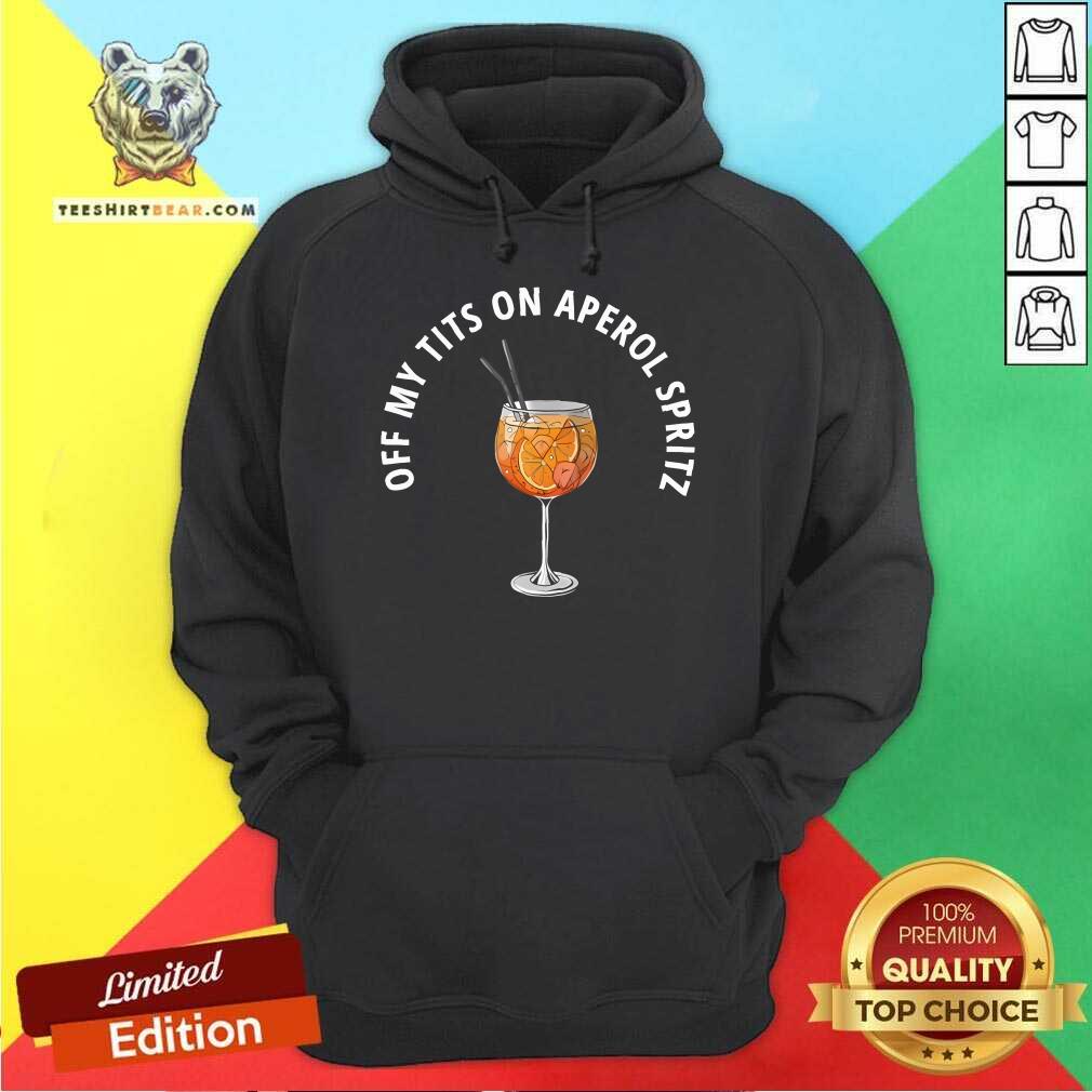 Awesome Off My Tits On Aperol Spritz Hoodie