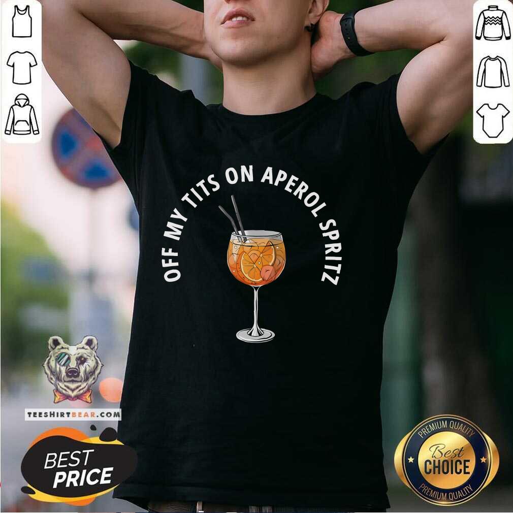 Awesome Off My Tits On Aperol Spritz T-Shirt