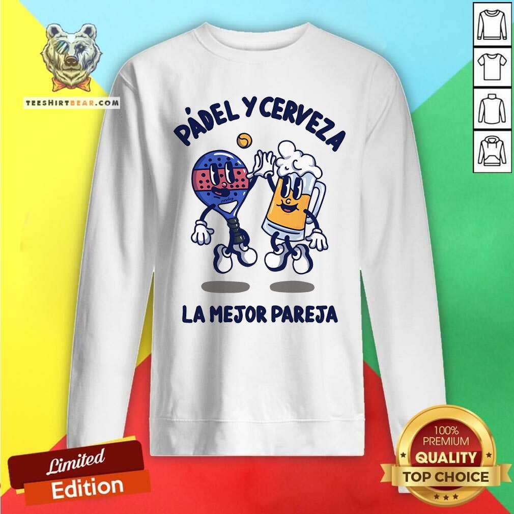 Awesome Padel Y Cerveza La Mejor Pareja Sweatshirt