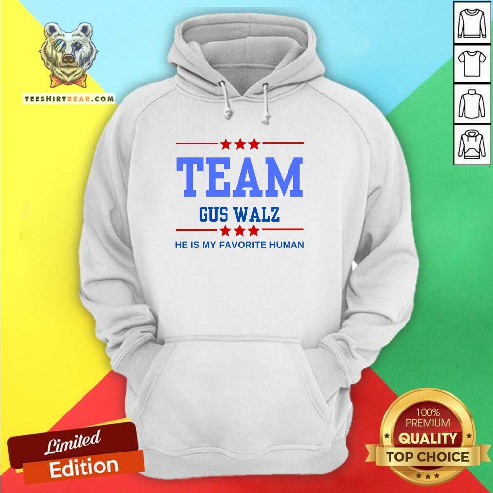 Awesome Team Gus Walz He Is My Favorite Human Hoodie