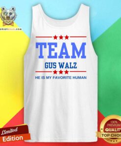 Awesome Team Gus Walz He Is My Favorite Human Tank-top