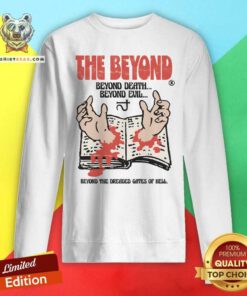 Awesome The Beyond Death Beyond Evil Sweatshirt