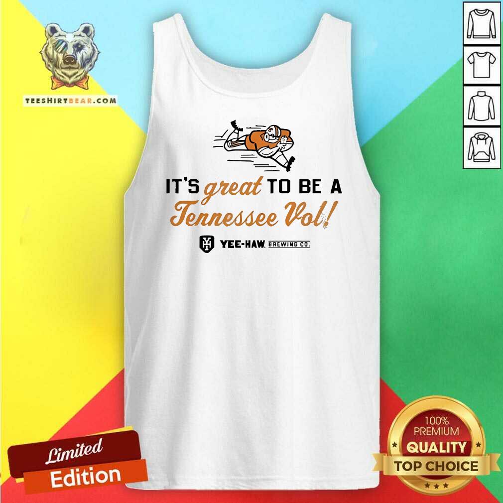 Awesome Yeehaw Its Great To Be A Tennssee Vol Tank-top