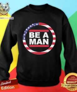Funny Boston Be A Man Patriotic Bam Sweatshirt