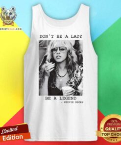 Funny Don't Be A Lady Be A Legend Stevie Nicks Tank-top