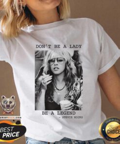 Funny Don't Be A Lady Be A Legend Stevie Nicks V-neck