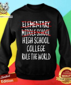 Funny Elementary Middle School High School College Rule The World Sweatshirt