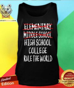 Funny Elementary Middle School High School College Rule The World Tank-top