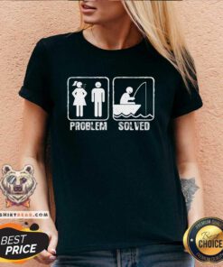 Funny Fishermen Yelling Wife Problem Solved V-neck