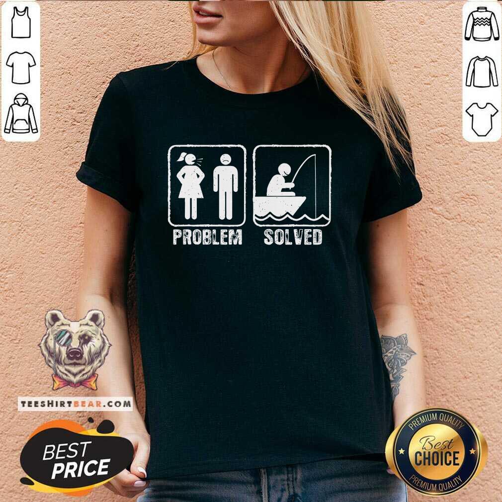 Funny Fishermen Yelling Wife Problem Solved V-neck