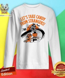 Funny Let's Take Candy From Strangers Halloween Sweatshirt