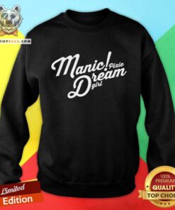 Funny Manic Pixie Dream Girl Sweatshirt