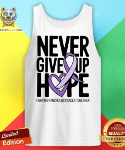Funny Never Give Up Hope Pancreatic Cancer Tank-top
