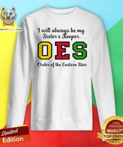 Funny OES I Always Be My Sisters Keeper Star Thanksgiving Sweatshirt