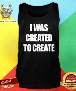 Good Caleb Plant Wearing I Was Created To Create Tank-top