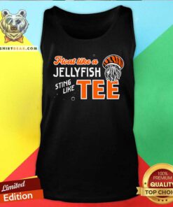 Good Float Like A Jellyfish Sting Like Tee Tank-top