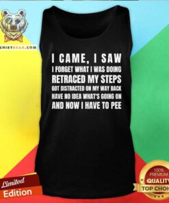 Good I Came I Saw I Have To Pee Tank-top