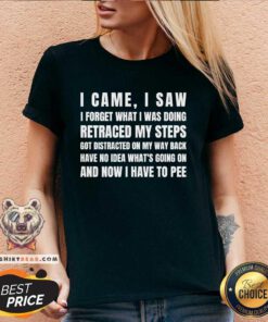 Good I Came I Saw I Have To Pee V-neck