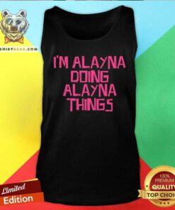 Good I'm Alayna Doing Alayna Things Tank-top