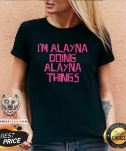 Good I'm Alayna Doing Alayna Things V-neck