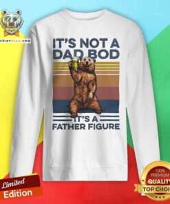Good It's Not A Dad Bod It's A Father Figure Bear Drinking Vintage Sweatshirt
