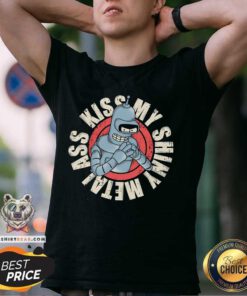 Good Kiss My Shiny Metal Ass T-Shirt