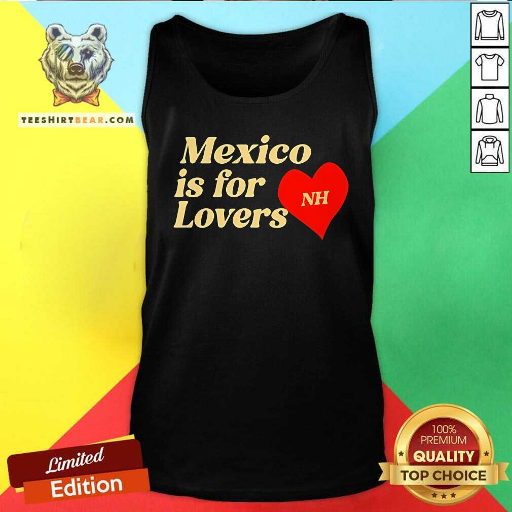 Good Niall Horan Mexico Is For Lovers Tank-top