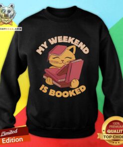 Happy My Weekend Is Booked Cat Sweatshirt