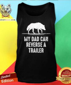 Hot Alpha Blokes My Dad Can Reverse A Trailer Tank-top