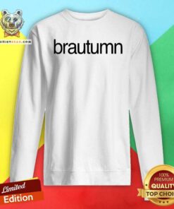 Hot Brautumn Sweatshirt