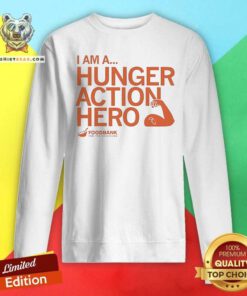 Hot I Am A Hunger Action Hero Foodbank Sweatshirt