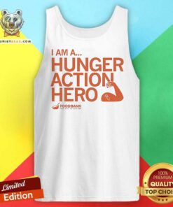 Hot I Am A Hunger Action Hero Foodbank Tank-top