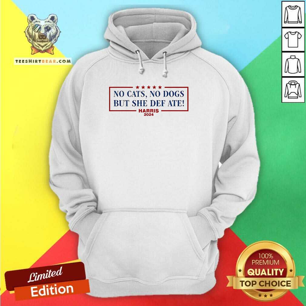 Hot No Cats No Dogs But She Def Ate Kamala Harris 2024 Hoodie