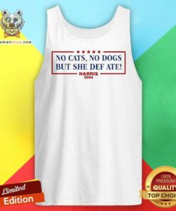 Hot No Cats No Dogs But She Def Ate Kamala Harris 2024 Tank-top