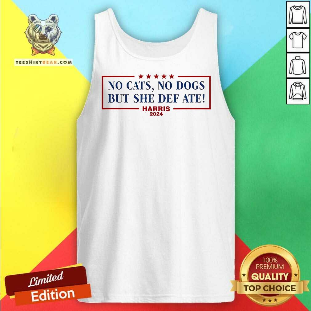 Hot No Cats No Dogs But She Def Ate Kamala Harris 2024 Tank-top