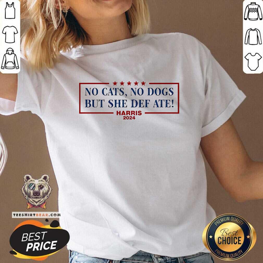 Hot No Cats No Dogs But She Def Ate Kamala Harris 2024 V-neck