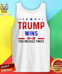 Hot Trump Wins 0-2 You Missed Twice Tank-top