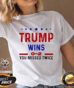 Hot Trump Wins 0-2 You Missed Twice V-neck