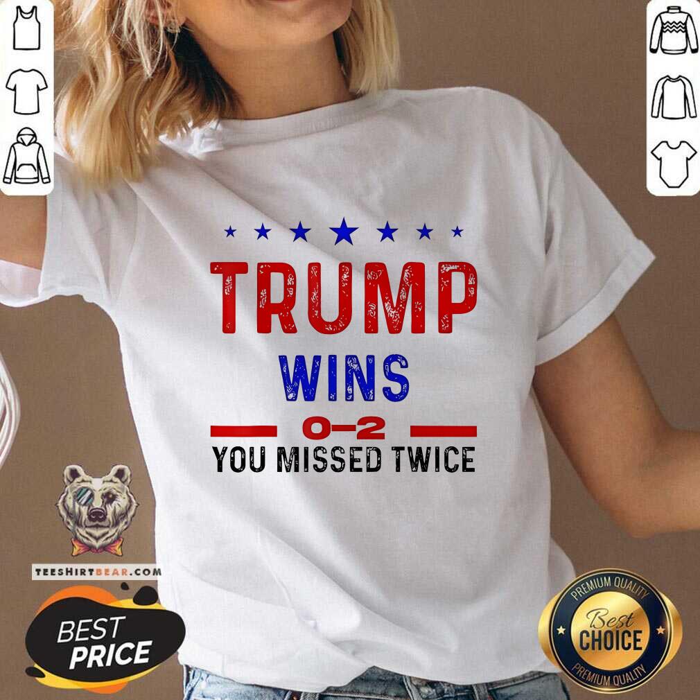Hot Trump Wins 0-2 You Missed Twice V-neck
