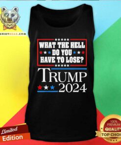 Hot Vote For Donald Trump WTH Do You Have To Lose Tank-top