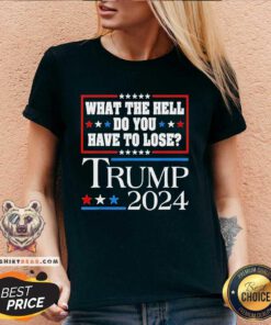 Hot Vote For Donald Trump WTH Do You Have To Lose V-neck